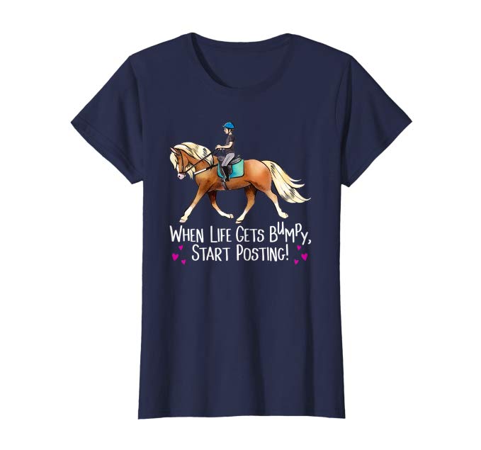 When Life Gets Bumpy, Start Posting! - Horse T-Shirt When Life Gets Bumpy, Start Posting! - Horse T-Shirt